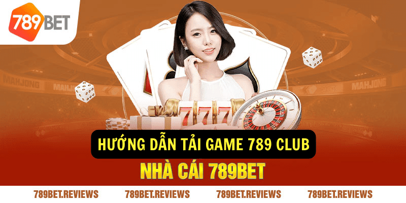 Huong dan tai game 789 club