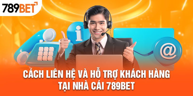 Liên Hệ và Hỗ Trợ Khách hàng tại nhà cái 789BET