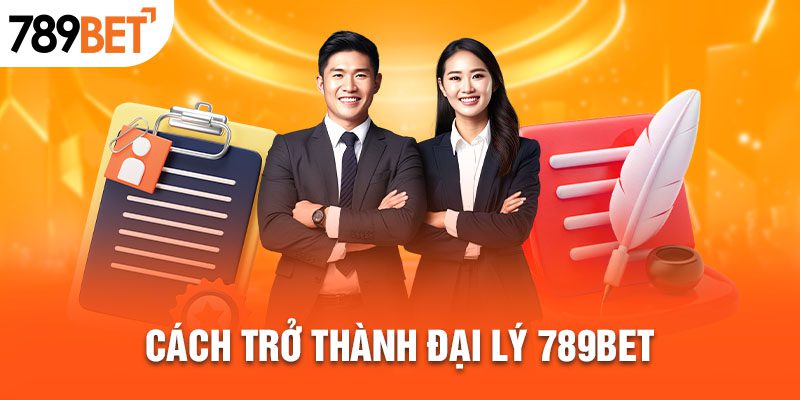 Cách trở thành đại lý 789BET